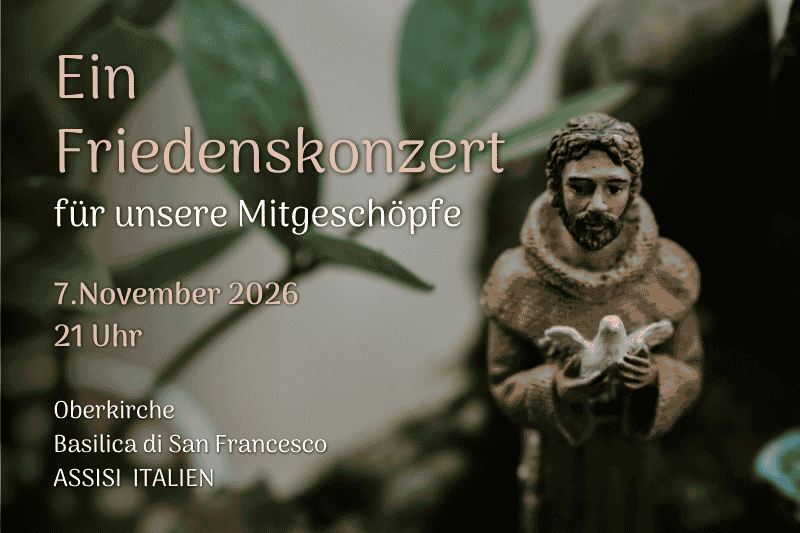 Ankündigungskarte für „Ein Friedenskonzert für unsere Mitgeschöpfe“ am 7. November 2026 in der Oberkirche der Basilica di San Francesco in Assisi.